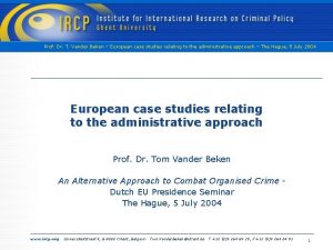 Prof Dr T Vander Beken European case studies