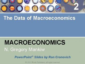 2 The Data of Macroeconomics MACROECONOMICS N Gregory