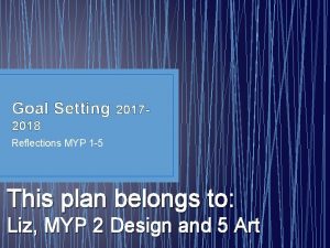 Goal Setting 2017 2018 Reflections MYP 1 5