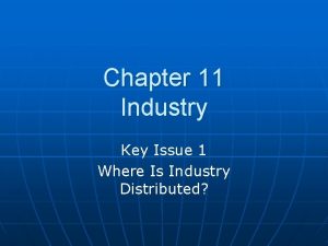 Chapter 11 Industry Key Issue 1 Where Is