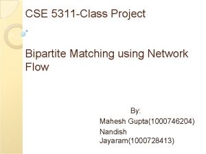 CSE 5311 Class Project Bipartite Matching using Network