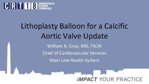 Lithoplasty Balloon for a Calcific Aortic Valve Update