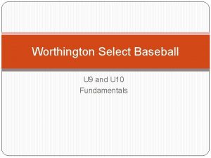 Worthington Select Baseball U 9 and U 10