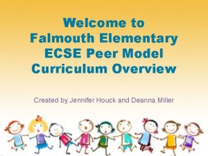 Welcome to Falmouth Elementary ECSE Peer Model Curriculum