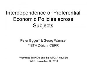 Interdependence of Preferential Economic Policies across Subjects Peter