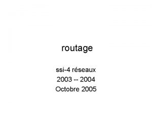 routage ssi4 rseaux 2003 2004 Octobre 2005 sea