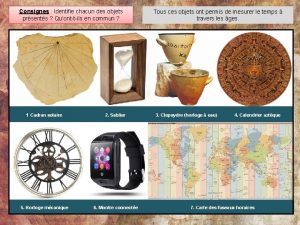 Consignes Identifie chacun des objets prsents Quonttils en