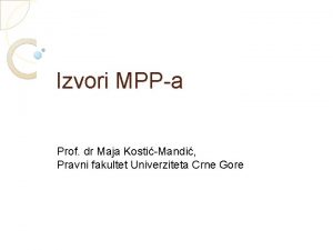 Izvori MPPa Prof dr Maja KostiMandi Pravni fakultet