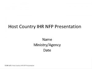 Host Country IHR NFP Presentation Name MinistryAgency Date