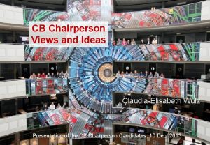 CB Chairperson Views and Ideas ClaudiaElisabeth Wulz Presentation