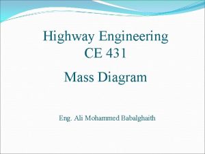 Highway Engineering CE 431 Mass Diagram Eng Ali