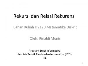 Rekursi dan Relasi Rekurens Bahan Kuliah IF 2120