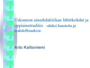 Uskonnon ainedidaktiikan lhtkohdat ja oppiainetraditio aluksi haasteita ja