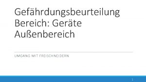 Gefhrdungsbeurteilung Bereich Gerte Auenbereich UMGANG MIT FREISCHNEIDERN 1