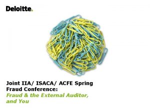 Joint IIA ISACA ACFE Spring Fraud Conference Fraud