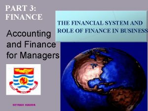 PART 3 FINANCE THE FINANCIAL SYSTEM AND ROLE