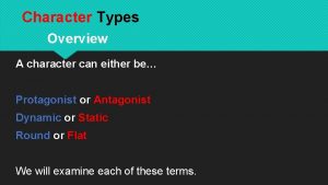 Character Types Overview A character can either be