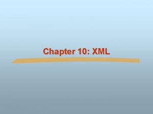 Chapter 10 XML Introduction n XML Extensible Markup