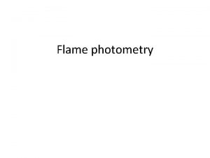 Flame photometry Introduction Principle 1 flame photometry a