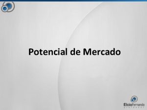 Potencial de Mercado PESSOAS COM DINHEIRO PARA GASTAR