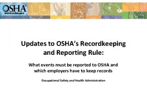 www osha gov Updates to OSHAs Recordkeeping and