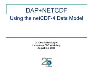 DAPNETCDF Using the net CDF4 Data Model Dr