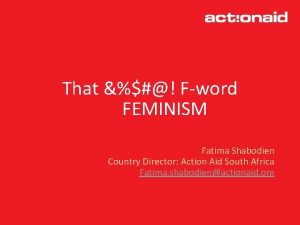 That Fword FEMINISM Fatima Shabodien Country Director Action