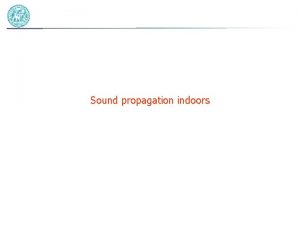 Sound propagation indoors Indoors generalities A sound generated
