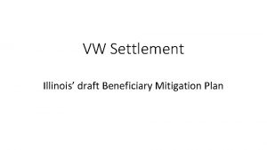 VW Settlement Illinois draft Beneficiary Mitigation Plan Draft