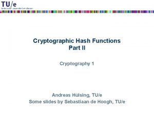 Cryptographic Hash Functions Part II Cryptography 1 Andreas
