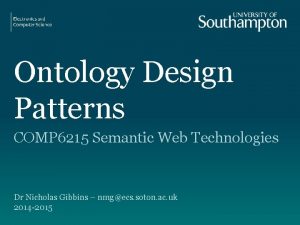 Ontology Design Patterns COMP 6215 Semantic Web Technologies
