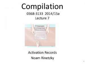 Compilation 0368 3133 201415 a Lecture 7 Activation