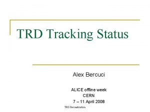 TRD Tracking Status Alex Bercuci ALICE offline week