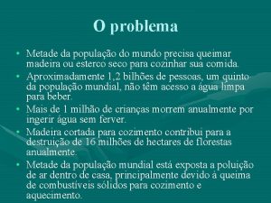 O problema Metade da populao do mundo precisa