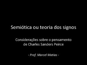 Semitica ou teoria dos signos Consideraes sobre o