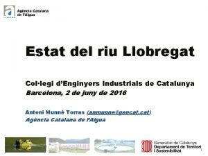 Estat del riu Llobregat Collegi dEnginyers Industrials de