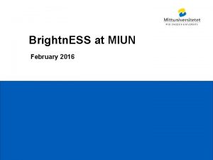 Brightn ESS at MIUN February 2016 Mittuniversitetet Gd