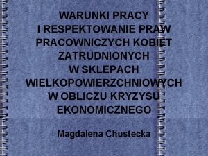 WARUNKI PRACY I RESPEKTOWANIE PRAW PRACOWNICZYCH KOBIET ZATRUDNIONYCH