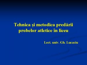 Tehnica i metodica predrii probelor atletice n liceu