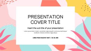 PRESENTATION COVER TITLE Insert the sub title of