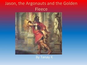 Jason the Argonauts and the Golden Fleece By