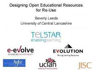 Designing Open Educational Resources for ReUse Beverly Leeds