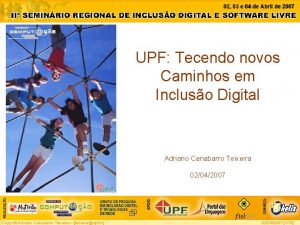 UPF Tecendo novos Caminhos em Incluso Digital Adriano