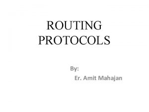 ROUTING PROTOCOLS By Er Amit Mahajan ROUTING BASICS