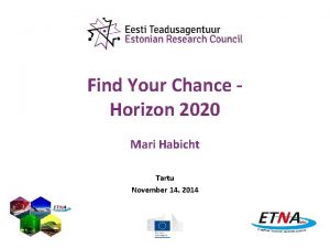 Find Your Chance Horizon 2020 Mari Habicht Tartu