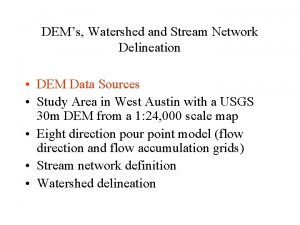 DEMs Watershed and Stream Network Delineation DEM Data