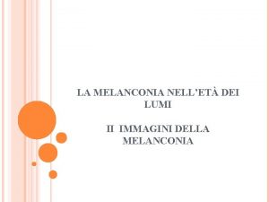 LA MELANCONIA NELLET DEI LUMI II IMMAGINI DELLA