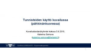 Tunnisteiden kytt kuvailussa phkinnkuoressa Kuvailustandardiryhmn kokous 5 9