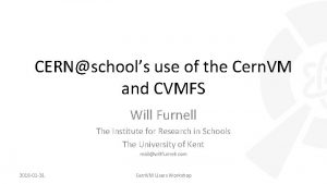 CERNschools use of the Cern VM and CVMFS