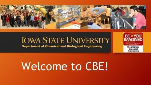 Welcome to CBE Department at a Glance 840